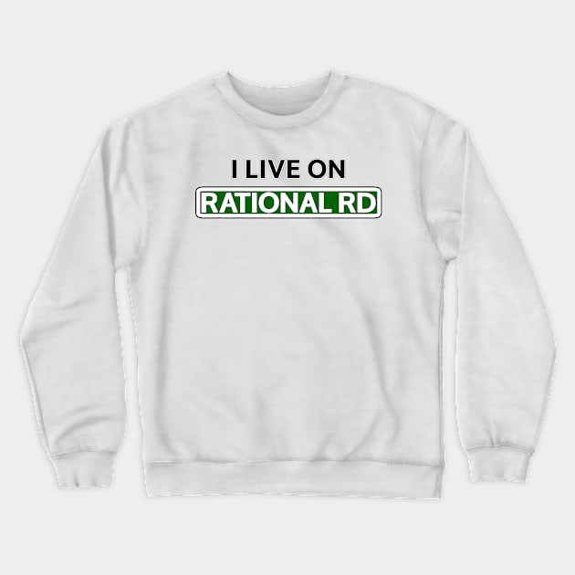 I live on Rational Rd Crewneck Sweatshirt by Mookle